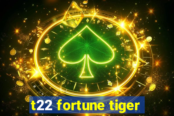 t22 fortune tiger